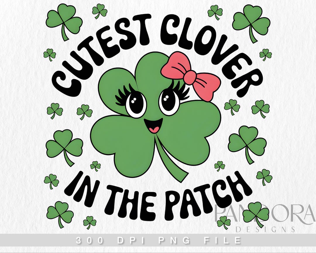 Cutest Clover in the Patch Png, Cute St Patrick's Day Png, Shamrock Png ...