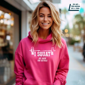 I Squat See Back for Details, Squat, Cute Gym Shirt, sweatshirt, Workout Hoodie, Workout Mom gift, Funny Squat shirt, Workout funny,