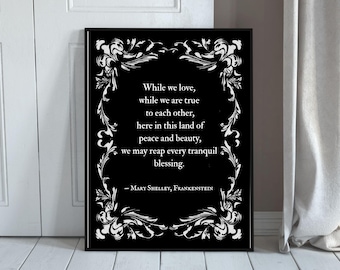 While we are true to each other: Mary Shelley's Frankenstein, Gothic Romantasy Digital Print