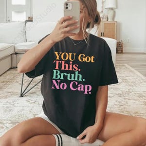 You Got This Bruh No Cap Shirt It’s Test Day Shirt State Testing Shirt School Test Day Motivational Shirt Testing Coordinator Shirt