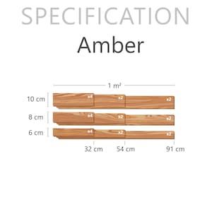 May include: Diagram of "Amber" wood planks with measurements. The planks are 6 cm, 8 cm, and 10 cm high, and 32 cm, 54 cm, and 91 cm long. The image also includes the text "SPECIFICATION" and "Amber".