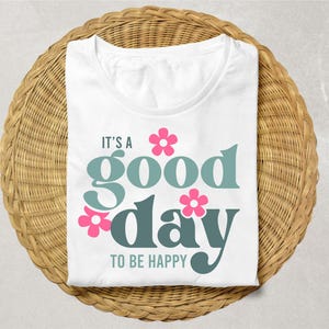 C'est une bonne journée pour être heureux Svg, amour de soi, Svg inspirant, être heureux Svg, bonheur Svg, cadeau pour elle, fichiers de coupe Cricut, Silhouette