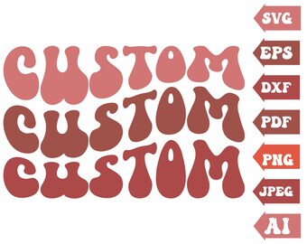 Custom Wavy Stacked Svg, Custom Svg, Customised Retro Wavy Text Svg, Retro Wavy Text Clipart, Custom Png,Svg,Dxf Cut Files Cricut Silhouette