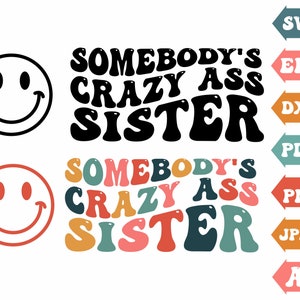 Somebody's Crazy Ass Schwester SVG, gewellt, Retro gewellter Text, Schwester, Mutter, lustige Frauen, lustige Frauen, Trendy, Clipart, geschnittene Dateien Cricut