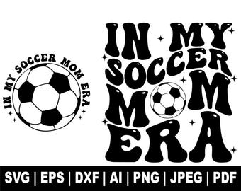 In My Soccer Mom Era Svg, Soccer Mom Svg, Soccer Mama Svg, Retro Wavy Svg, Soccer Mom Shirt Svg, Soccer Lover Svg, Mom Era Svg,Mama Life Svg