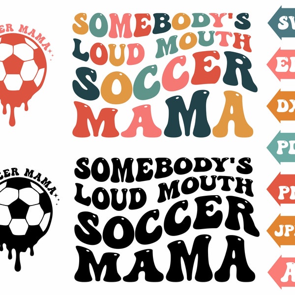 Somebody's Loud Mouth Soccer Mama Svg, Mama Svg, Soccer Svg, Mom Life Svg, Football Mama Svg, Trendy Svg, Clipart, Mom Svg Cut Files Cricut