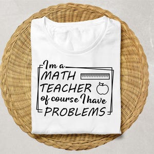 Sono un insegnante di matematica, ovviamente ho problemi Svg, regalo personalizzato, regalo per lei, citazioni dell'insegnante Svg, file Svg per Cricut, progettazione digitale