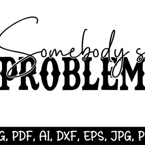 May include: Black and white graphic design with the text "Somebody's Problem" in a bold, western-style font.