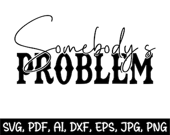 Somebody's Problem Svg,  Sublimation Design, Country Couple Svg, Digital File, Trendy, Halloween Svg, Cricut Cut Files, Svg,Digital Download