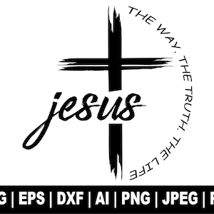 Jesus Svg, Jesus The Way The Truth The Life, Christian Svg, Faith Svg, Religious Svg, Inspirational svg, Sublimation Design, Cricut Cut File