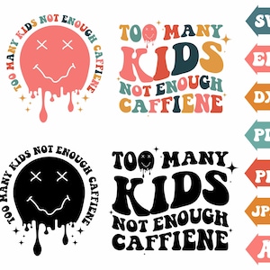 Demasiados niños no hay suficiente cafeína Svg, Svg ondulado, Texto ondulado, Svg retro, Cara goteante Svg, Camiseta Svg, Imágenes prediseñadas de cafeína, Svg Cut File Cricut
