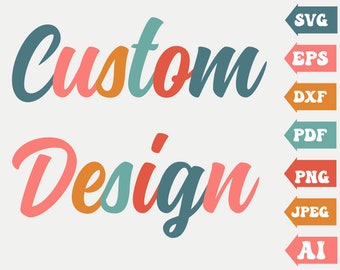 Custom Svg, Custom Design Svg, Customised Sublimation Digital Download on request svg, Custom Design Clipart,Png,jpg,dxf,eps Cut File Cricut
