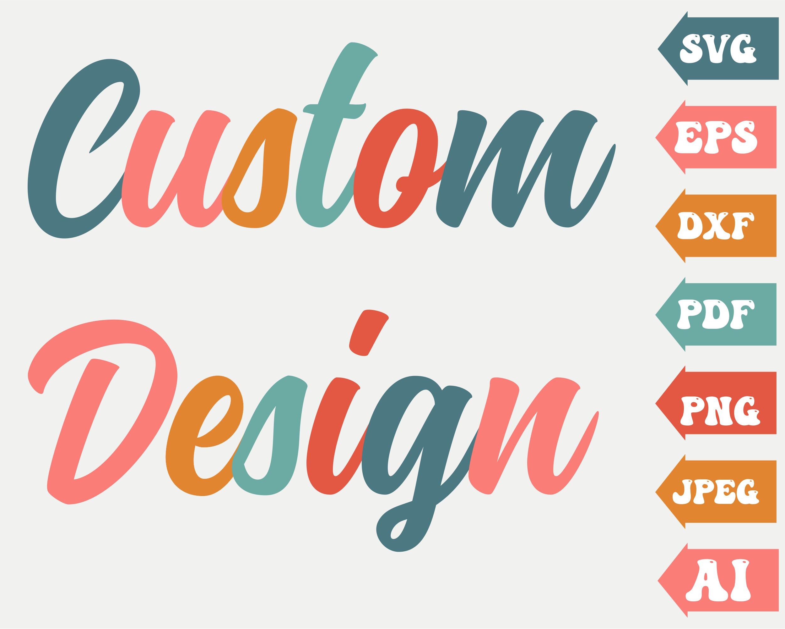 Custom Svg Custom Design Svg Customised Sublimation Digital Download 