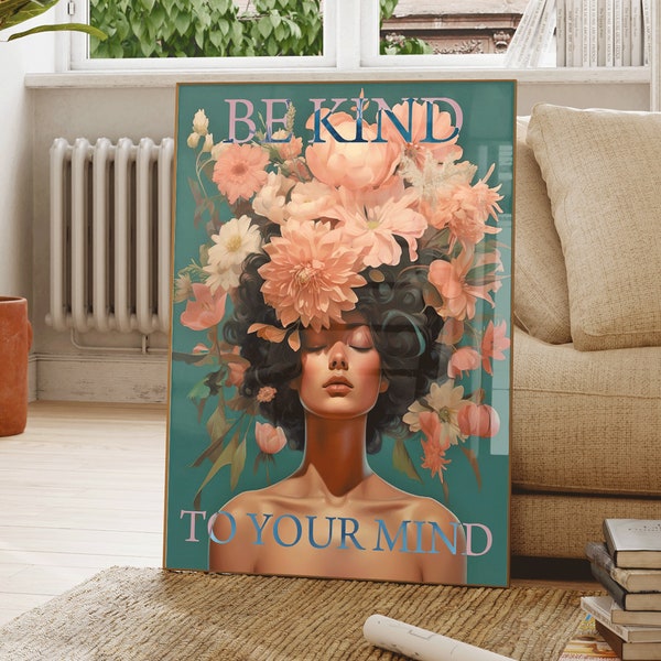 Be kind to your mind Poster Blumen Bild Wanddekor Schlafzimmer Deko Wohnzimmer Dekoration Frau mit Blumen Poster Blumenkopf Download Poster