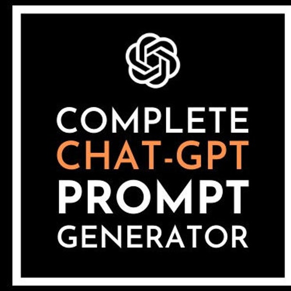 ChatGPT Prompt: Prompt Generator, Complete ChatGPT Generator, Generate GPT Prompts, Advanced Prompts, Chatgpt Prompt Generation, GPT3.5/GPT4