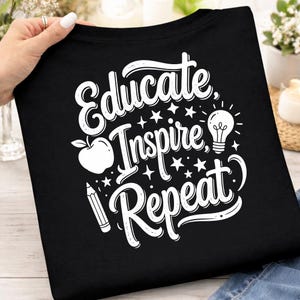 Educate Inspire Repeat PNG, Teacher Appreciation DTF Design, Teacher Digital Download Sublimation Shirt