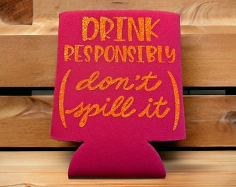 12Oz. Regular Soda Can Holder "Drink Responsibly Don't Spill It" (Pink/Orange Glitter Font)