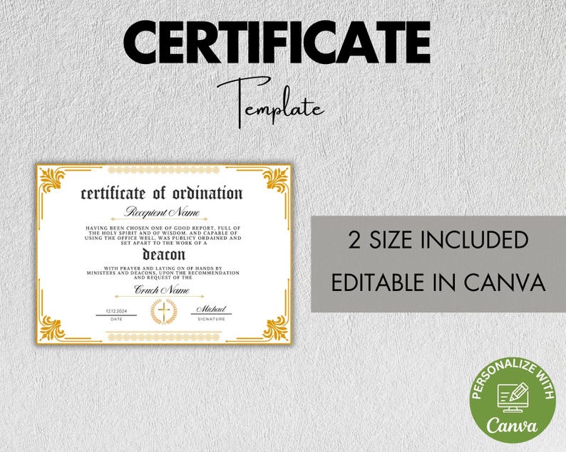 May include: A gold certificate of ordination template with a gold border and a cross design. The text on the certificate reads "certificate of ordination" and includes the words "deacon" and "church name". The template is editable in Canva and includes two sizes.