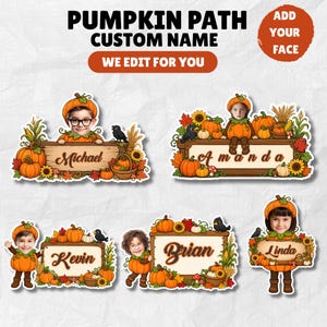 Puede incluir: Letreros personalizables con temática de calabaza que incluyen personajes con rostros personalizados, placas de madera, girasoles y follaje otoñal. Texto: PUMPKIN PATH, CUSTOM NAME, WE EDIT FOR YOU, ADD YOUR FACE y los nombres Michael, Amanda, Kevin, Brian y Linda.