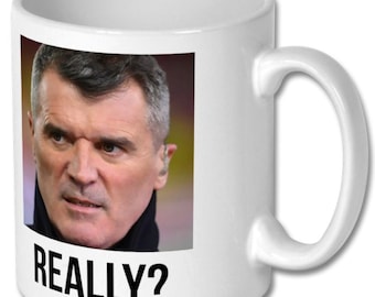 Roy Keane Really? Mug | That&#39;s His Job on rear | Funny Gift For Dad | Best office gift mug or use at home |