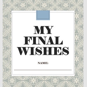 End of Life Planner - &quot;My Final Wishes&quot;