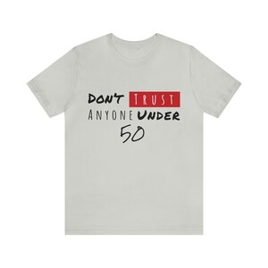 Don&#39;t Trust Anyone Under 50 Tshirt
