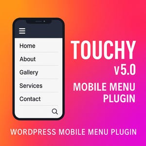 May include: A smartphone mockup displaying a mobile menu with options: Home, About, Gallery, Services, and Contact. The text "TOUCHY v5.0 MOBILE MENU PLUGIN" is displayed on a gradient background of orange, pink, and purple. The words "WORDPRESS MOBILE MENU PLUGIN" are at the bottom.