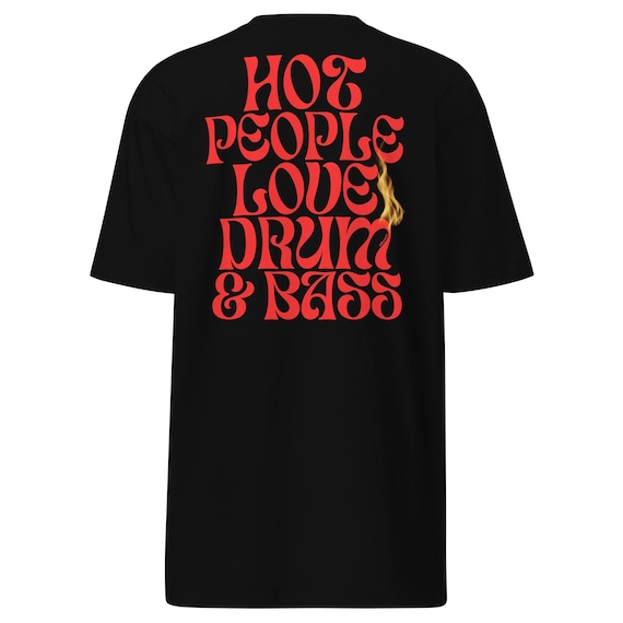 Hot People Love Drum and Bass Shirt, DNB, Drum N Bass T-shirt