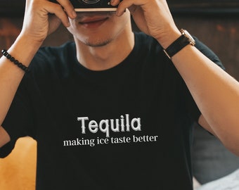 Tequila Making Ice Taste Better, Tequila Tasting, Fun Tequila shirt, Tequila Drinker, Tequila Lover shirt, Padre Gift,  Funny Tequila shirt