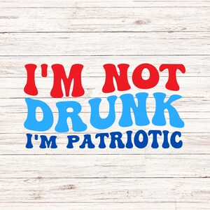 Nie jestem pijany, jestem patriotą svg/png czwarty lipca svg dzień niepodległości svg America Vibes svg Patriotyczny 4 lipca svg