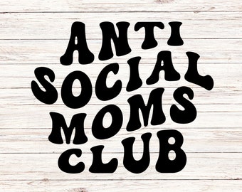 Anti Social Moms Club SVG/PNG Funny Mom svg Retro Wavy Words svg Anti Social svg Anti Social mom svg