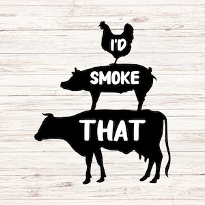 I&#39;d smoke that svg smoker svg barbecue svg grilling svg bbq cooking SVG/PNG Digital Files ClipArt Transparent