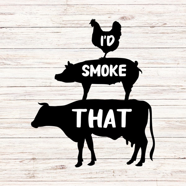 I'd smoke that svg smoker svg barbecue svg grilling svg bbq cooking SVG/PNG Digital Files ClipArt Transparent