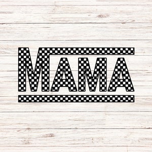 May include: Black and white checkered design of the word "MAMA" with a checkered border.