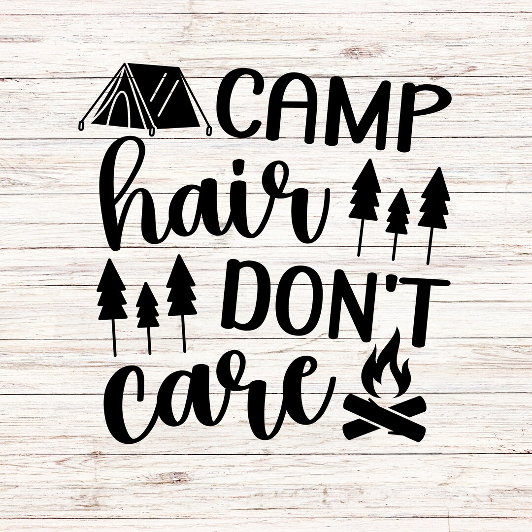 Camp Hair Dont Care Svg/png Camping Svg Camping Group Svg Camping Vibes