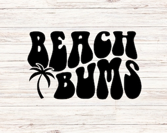 Beach Bums svg/png beach vibes svg summer vacation png Digital Files ClipArt Transparent Background