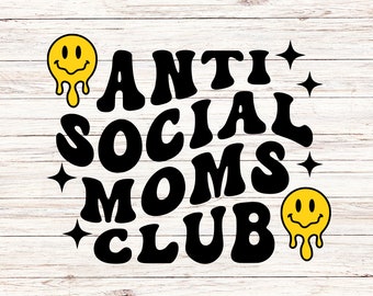 Anti Social Moms Club SVG/PNG Melting Smile svg Funny Mom svg Retro Wavy Words svg Anti Social svg