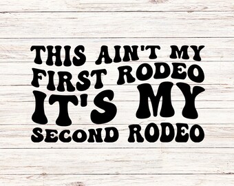 This Ain't My First Rodeo SVG, Country Western Design (Digital Download)