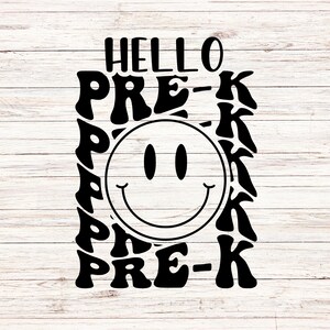 May include: Black and white graphic design with the words "HELLO PRE-K" surrounding a smiley face. The design is on a white wooden background. The text is in a retro, wavy font.