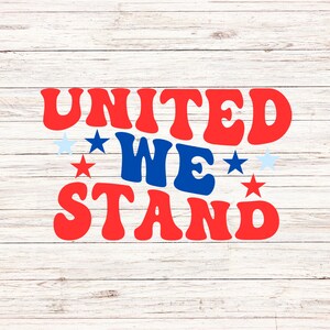 United We Stand svg/png fourth of july svg independence day svg America Vibes svg Patriotic USA