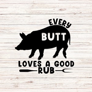 Every Butt Loves a Good Rub svg/png funny apron svg grilling svg bbq barbecue svg Father&#39;s Day svg