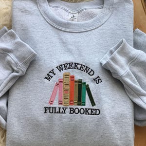 Sweat-shirt amateur de livres, Mon week-end est complet, sweat-shirt brodé, cadeaux de lecteur, amateur de livres, cadeau de bibliothécaire, cadeau de rat de bibliothèque pour lecteur