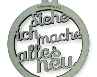 Jahreslosung 2026 als Ornament 6cm Durchmesser: Siehe, ich mache alles neu (Offenbarung 21,5)