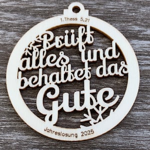 Jahreslosung 2025 als Christbaumanhänger, Weihnachtskugel 6cm: Prüft alles und behaltet das Gute