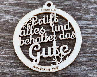 Jahreslosung 2025 als Christbaumanhänger, Weihnachtskugel 6cm: Prüft alles und behaltet das Gute