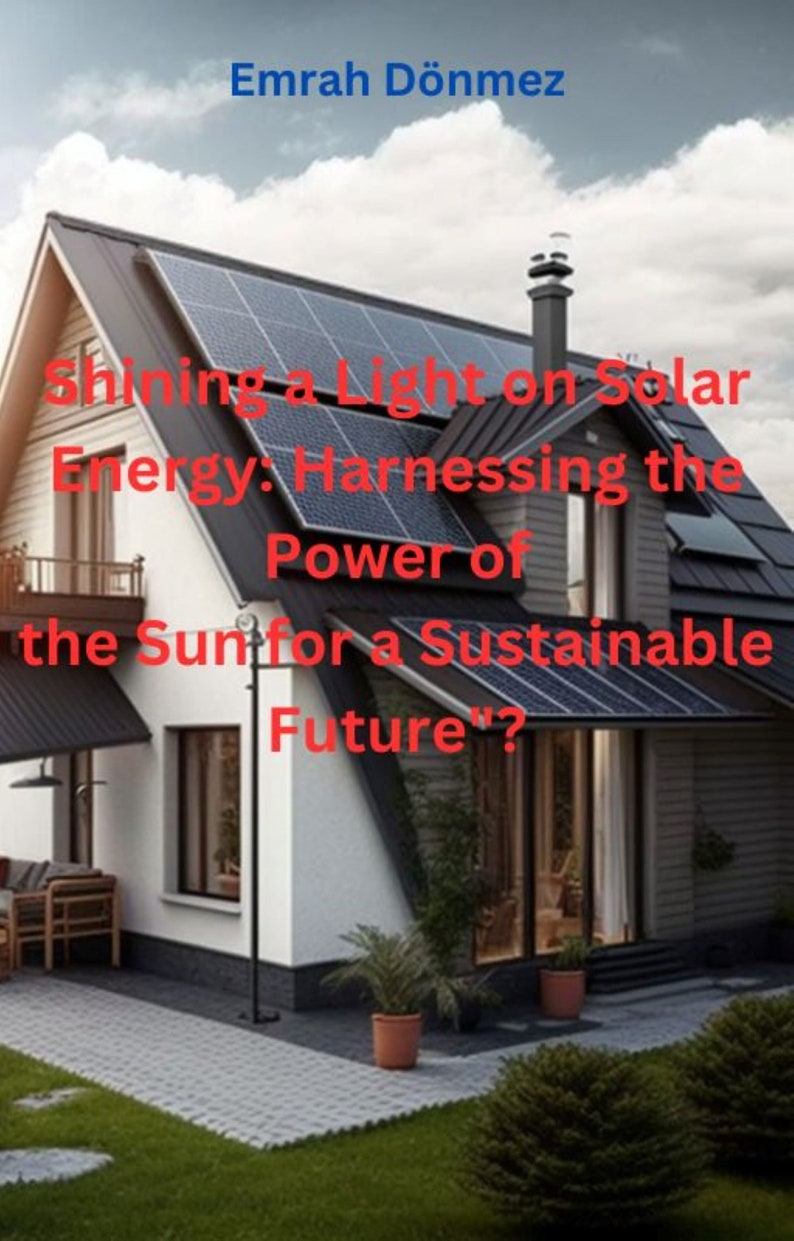 Shining a Light on Solar Energy: Harnessing the Power of the Sun for a ...