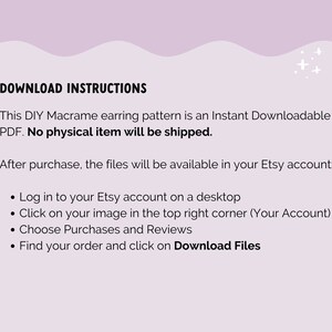 May include: Download instructions for a DIY macrame earring pattern. The text explains that the pattern is an instant downloadable PDF and no physical item will be shipped. The instructions explain how to access the download after purchase.