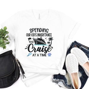 V neck Cruise Shirts, Spending our kids inheritance, Family Cruise Shirts, Cruise Shirts, cruise, group cruise shirts, funny tees