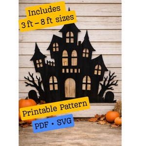 May include: A black silhouette of a haunted house with arched windows and doors, flanked by bare trees and tombstones. The text includes Includes 3 ft - 8 ft sizes, Printable Pattern, and PDF - SVG. This design is for a large-scale decorative cutout.