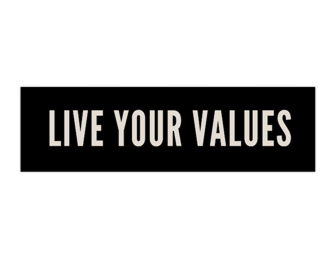 LIVE YOUR VALUES Bumper Sticker